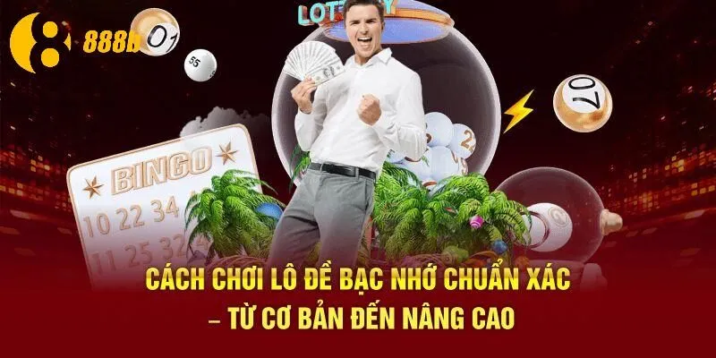 Cách Chơi Lô Đề Bạc Nhớ Chuẩn Xác – Từ Cơ Bản Đến Nâng Cao