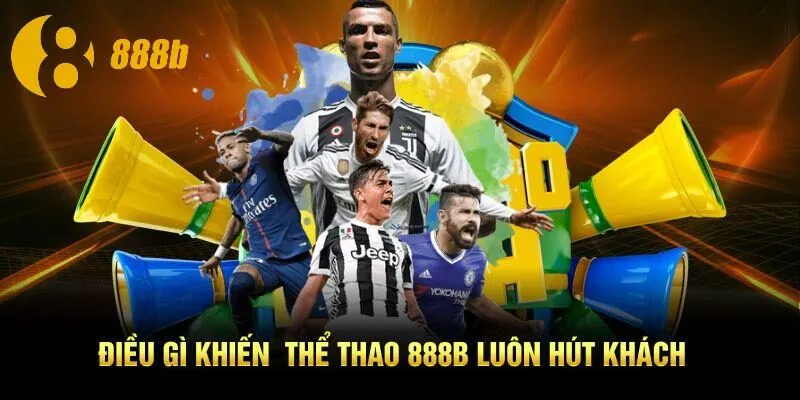 Điều gì khiến  thể thao 888B luôn hút khách
