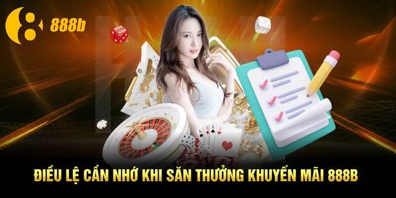 Điều lệ cần nhớ khi săn thưởng khuyến mãi 888B