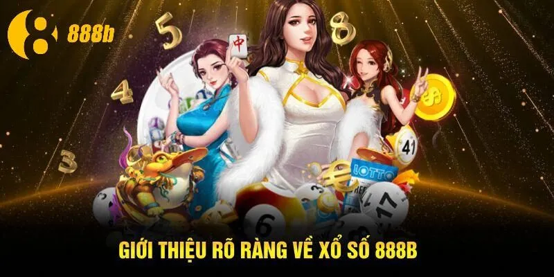 Giới thiệu rõ ràng về xổ số 888B