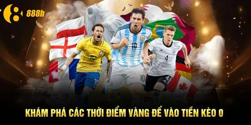 Khám phá các thời điểm vàng để vào tiền kèo 0