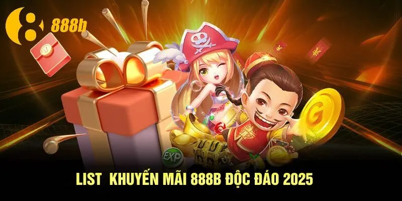 List  khuyến mãi 888B độc đáo 2025