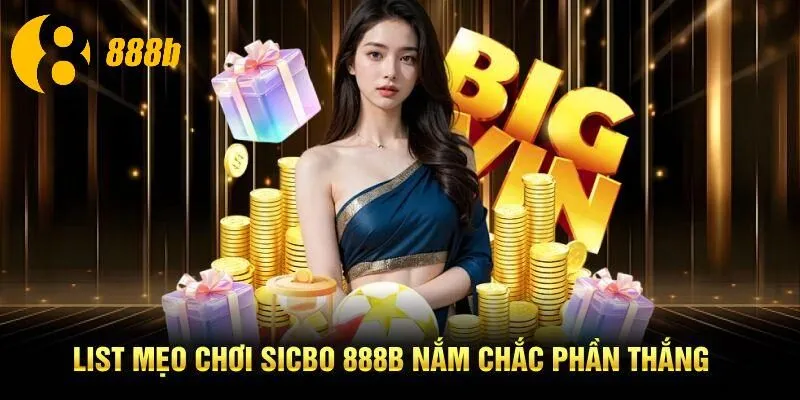 List mẹo chơi Sicbo 888B nắm chắc phần thắng