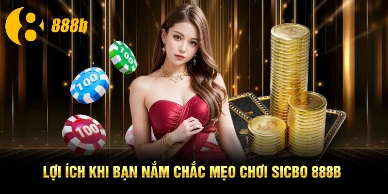 Lợi ích khi bạn nắm chắc mẹo chơi Sicbo 888B