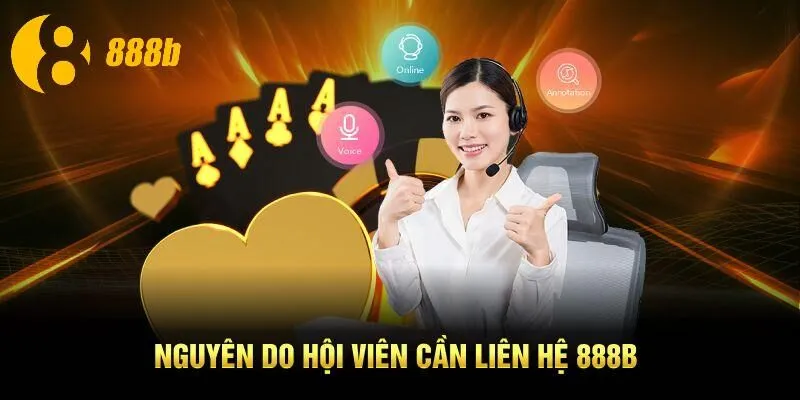 Nguyên do hội viên cần liên hệ 888B