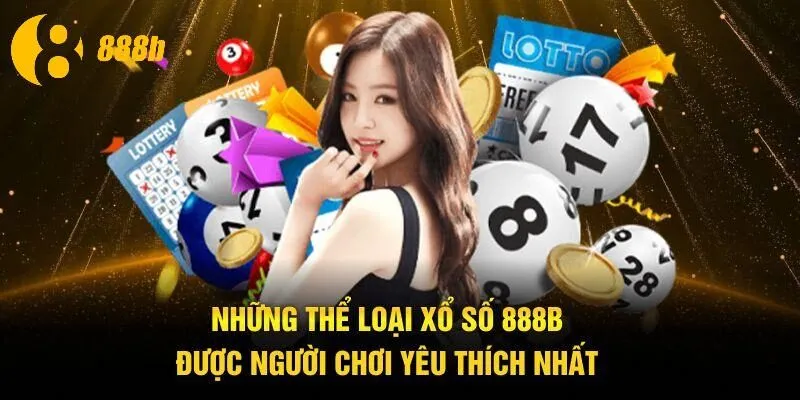 Những thể loại xổ số 888B được người chơi yêu thích nhất