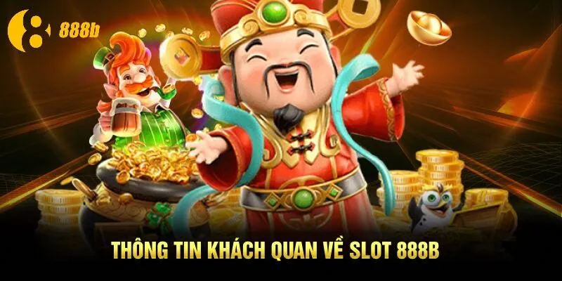 Thông tin khách quan về Slot 888B