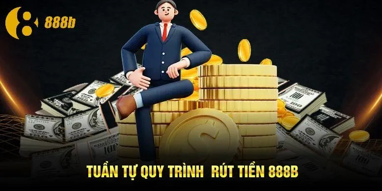 Tuần tự quy trình  rút tiền 888B