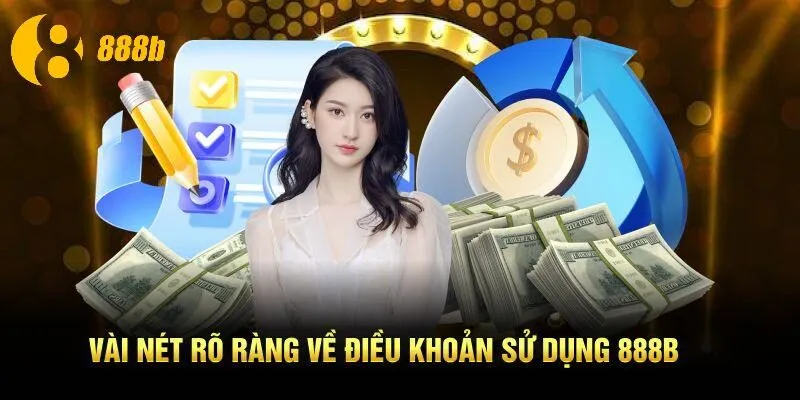 Vài nét rõ ràng về điều khoản sử dụng 888B