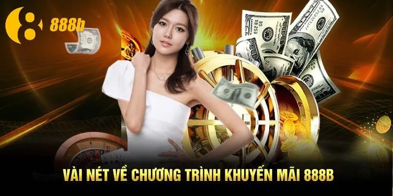 Vài nét về chương trình khuyến mãi 888B